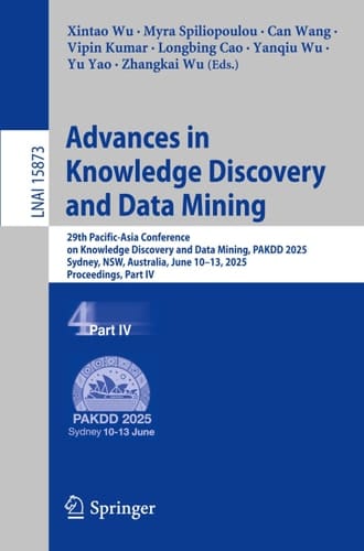 Advances in Knowledge Discovery and Data Mining 29th Pacific-Asia Conference on Knowledge Discovery and Data Mining, PAKDD 2025, Sydney, NSW, Australia, June 10–13, 2025, Proceedings, Part IV
