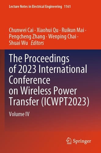 The Proceedings of 2023 International Conference on Wireless Power Transfer (ICWPT2023) Volume IV