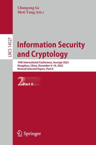 Information Security and Cryptology 19th International Conference, Inscrypt 2023, Hangzhou, China, December 9–10, 2023, Revised Selected Papers, Part II