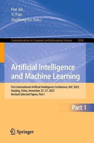Artificial Intelligence and Machine Learning First International Artificial Intelligence Conference, IAIC 2023, Nanjing, China, November 25–27, 2023, Revised Selected Papers, Part I