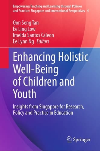 Enhancing Holistic Well-Being of Children and Youth Insights from Singapore for Research, Policy and Practice in Education