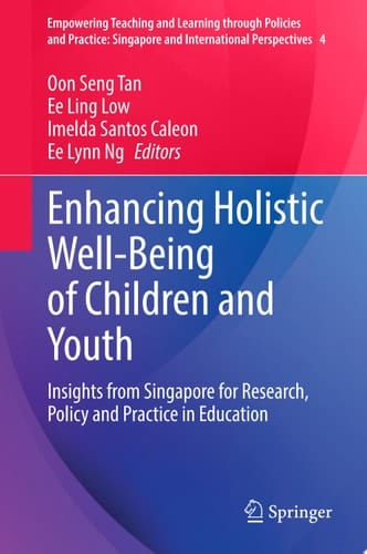 Enhancing Holistic Well-Being of Children and Youth Insights from Singapore for Research, Policy and Practice in Education