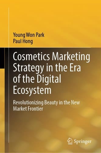 Cosmetics Marketing Strategy in the Era of the Digital Ecosystem Revolutionizing Beauty in the New Market Frontier