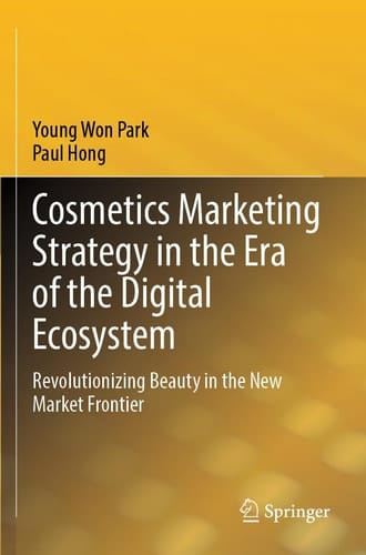 Cosmetics Marketing Strategy in the Era of the Digital Ecosystem - Revolutionizing Beauty in the New Market Frontier
