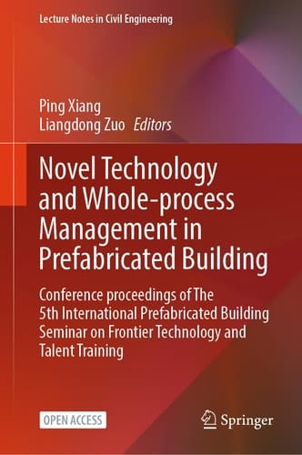 Novel Technology and Whole-Process Management in Prefabricated Building Conference Proceedings of The 5th International Prefabricated Building Seminar on Frontier Technology and Talent Training