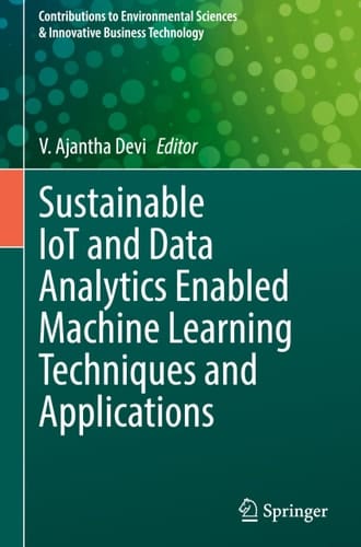 Sustainable IoT and Data Analytics Enabled Machine Learning Techniques and Applications