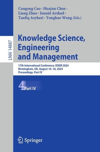 Knowledge Science, Engineering and Management 17th International Conference, KSEM 2024, Birmingham, UK, August 16–18, 2024, Proceedings, Part IV