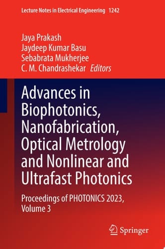 Advances in Biophotonics, Nanofabrication, Optical Metrology and Nonlinear and Ultrafast Photonics