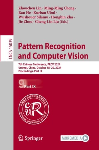 Pattern Recognition and Computer Vision 7th Chinese Conference, PRCV 2024, Urumqi, China, October 18–20, 2024, Proceedings, Part IX