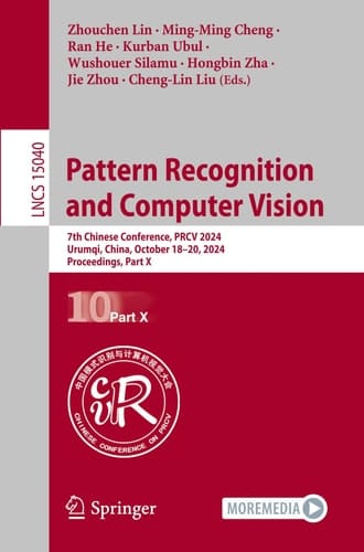 Pattern Recognition and Computer Vision 7th Chinese Conference, PRCV 2024, Urumqi, China, October 18–20, 2024, Proceedings, Part X