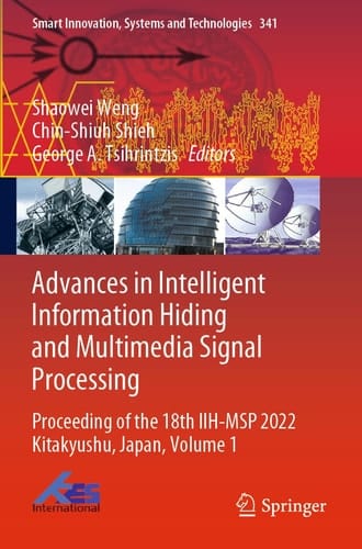 Advances in Intelligent Information Hiding and Multimedia Signal Processing Proceeding of the 18th IIH-MSP 2022 Kitakyushu, Japan, Volume 1