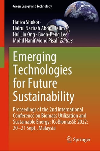 Emerging Technologies for Future Sustainability Proceedings of the 2nd International Conference on Biomass Utilization and Sustainable Energy; ICoBiomasSE 2022; 20–21 Sept., Malaysia