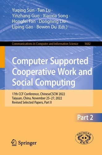 Computer Supported Cooperative Work and Social Computing 17th CCF Conference, ChineseCSCW 2022, Taiyuan, China, November 25–27, 2022, Revised Selected Papers, Part II