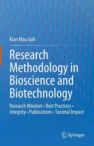Research Methodology in Bioscience and Biotechnology Research Mindset • Best Practices • Integrity • Publications • Societal Impact