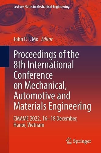 Proceedings of the 8th International Conference on Mechanical, Automotive and Materials Engineering CMAME 2022, 16–18 December, Hanoi, Vietnam