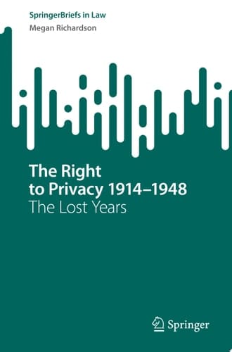 The Right to Privacy 1914–1948 The Lost Years