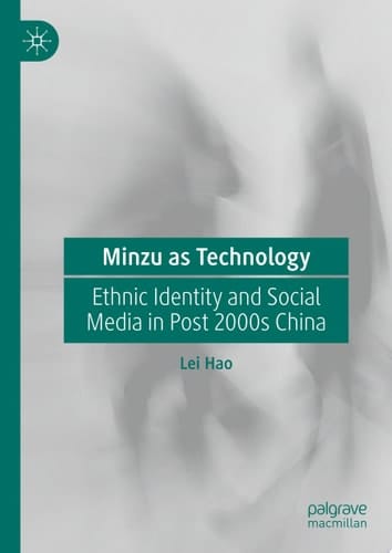 Minzu as Technology Ethnic Identity and Social Media in Post 2000s China