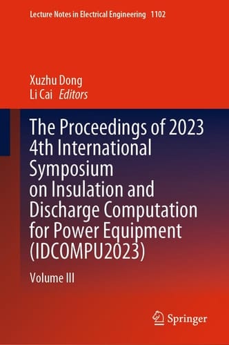 The Proceedings of 2023 4th International Symposium on Insulation and Discharge Computation for Power Equipment (IDCOMPU2023) Volume III