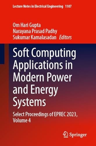Soft Computing Applications in Modern Power and Energy Systems Select Proceedings of EPREC 2023, Volume 4