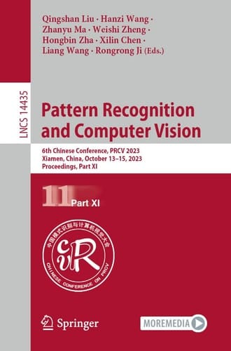Pattern Recognition and Computer Vision 6th Chinese Conference, PRCV 2023, Xiamen, China, October 13–15, 2023, Proceedings, Part XI