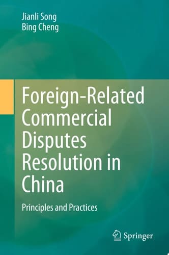Foreign-Related Commercial Disputes Resolution in China Principles and Practices