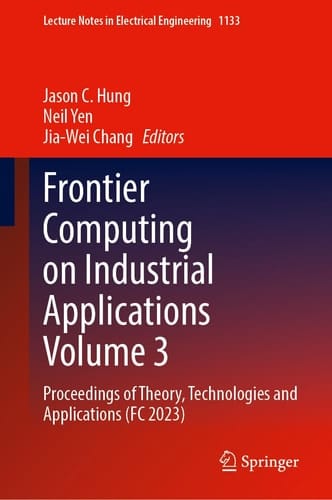 Frontier Computing on Industrial Applications Volume 3 Proceedings of Theory, Technologies and Applications (FC 2023)