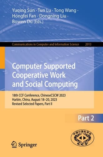 Computer Supported Cooperative Work and Social Computing 18th CCF Conference, ChineseCSCW 2023, Harbin, China, August 18–20, 2023, Revised Selected Papers, Part II