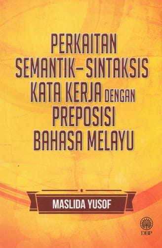 Perkaitan Semantik-Sintaksis Kata Kerja Dengan Preposisi Bahasa Melayu