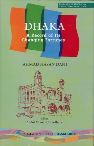 Dhaka A Record of Its Changing Fortunes