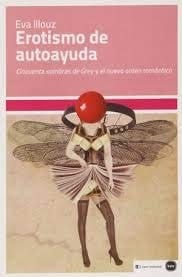 Erotismo de autoayuda "cincuenta sombras de Grey" y el nuevo orden romántico