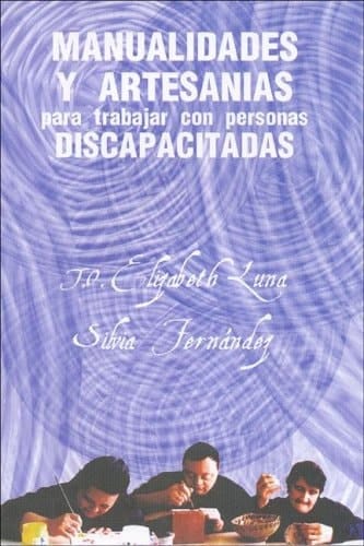 Manualidades y Artesanias Para Trabajar Con Personas Discapacitadas (Spanish Edition)