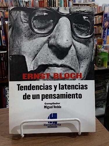 Ernst Bloch tendencias y latencias de un pensamiento