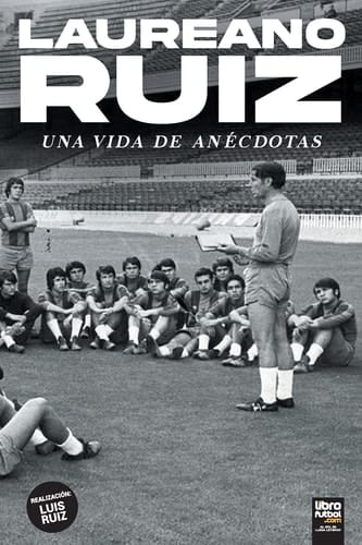 Laureano Ruiz Una Vida de Anécdotas