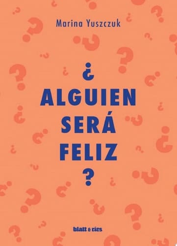 ¿Alguien será feliz?