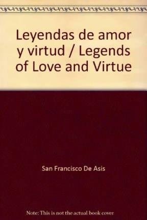 San Francisco de Asís leyendas de amor y virtud y el Cántico del Hermano Sol