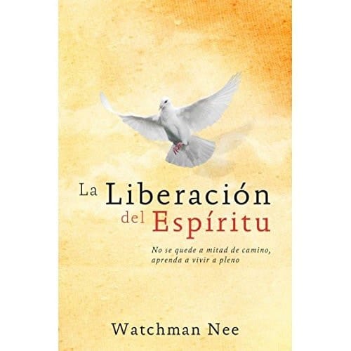 La Liberación del Espíritu No Se Quede a la Mitad del Camino, Aprenda a Vivir a Pleno