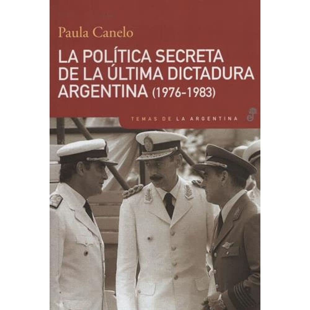 La política secreta de la última dictadura argentina (1976-1983) a 40 años del golpe de Estado