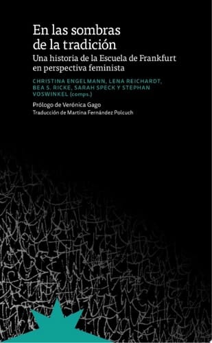 En las sombras de la tradición Una historia de la Escuela de Frankfurt en perspectiva feminista
