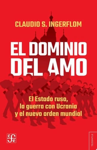 El dominio del amo El Estado ruso, la guerra con Ucrania y el nuevo orden mundial