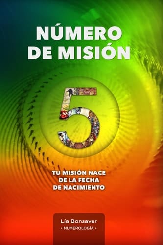 Número de Misión 5: Tu misión nace de tu fecha de nacimiento (Spanish Edition)