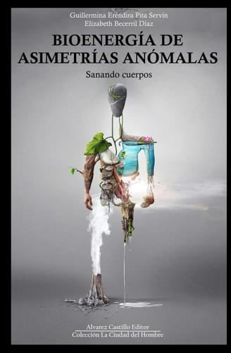 Bioenergía de asimetrías anómalas: Sanando cuerpos (Spanish Edition)