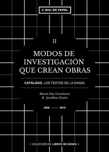 Modos de investigación que crean obras: Catálogo. Los Textos de la Danza. TOMO II (Segunda En Papel EDITORA DANZA) (Spanish Edition)