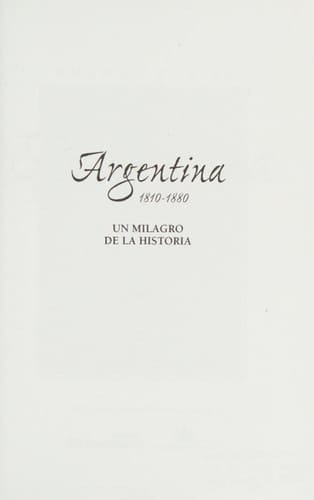 Argentina, 1810-1880: Un Milagro de La Historia (Spanish Edition)
