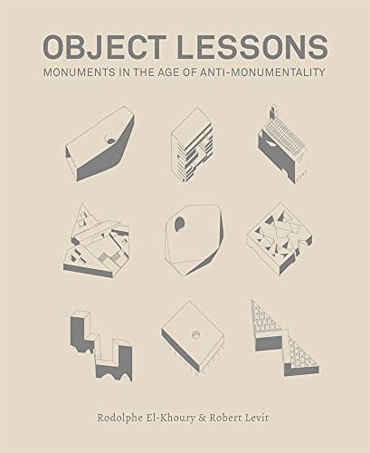 Object Lessons Monuments in the Age of Anti-Monumentality