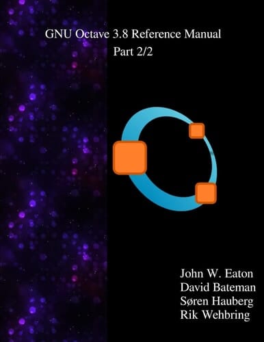 The Gnu Octave 3. 8 Reference Manual - Part 2/2 Free Your Numbers