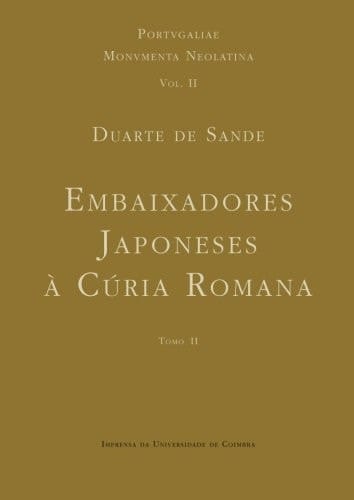 Diálogo sobre a missão dos embaixadores japoneses à Cúria Romana: Tomo II (Colóquios XIX-XXXIV) (Portugaliae Monumenta Neolatina) (Portuguese Edition)