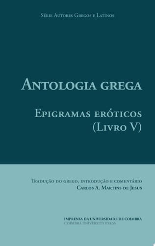 Antologia Grega. Epigramas Eróticos Livro V