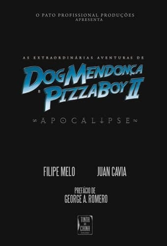 As extraordinárias aventuras de Dog Mendonça e Pizzaboy II apocalipse