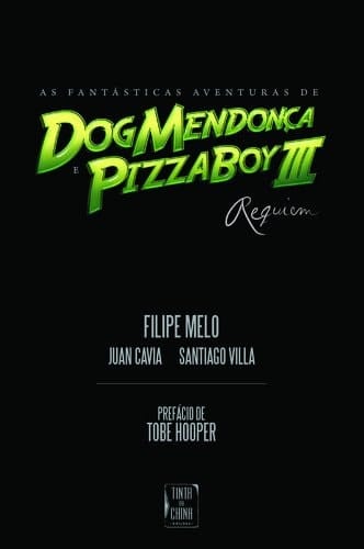As fantásticas aventuras de Dog Mendonça & Pizzaboy III requiem