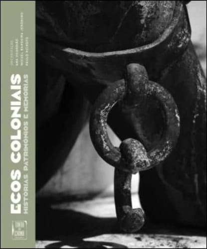 Ecos coloniais histórias, patrimónios e memórias